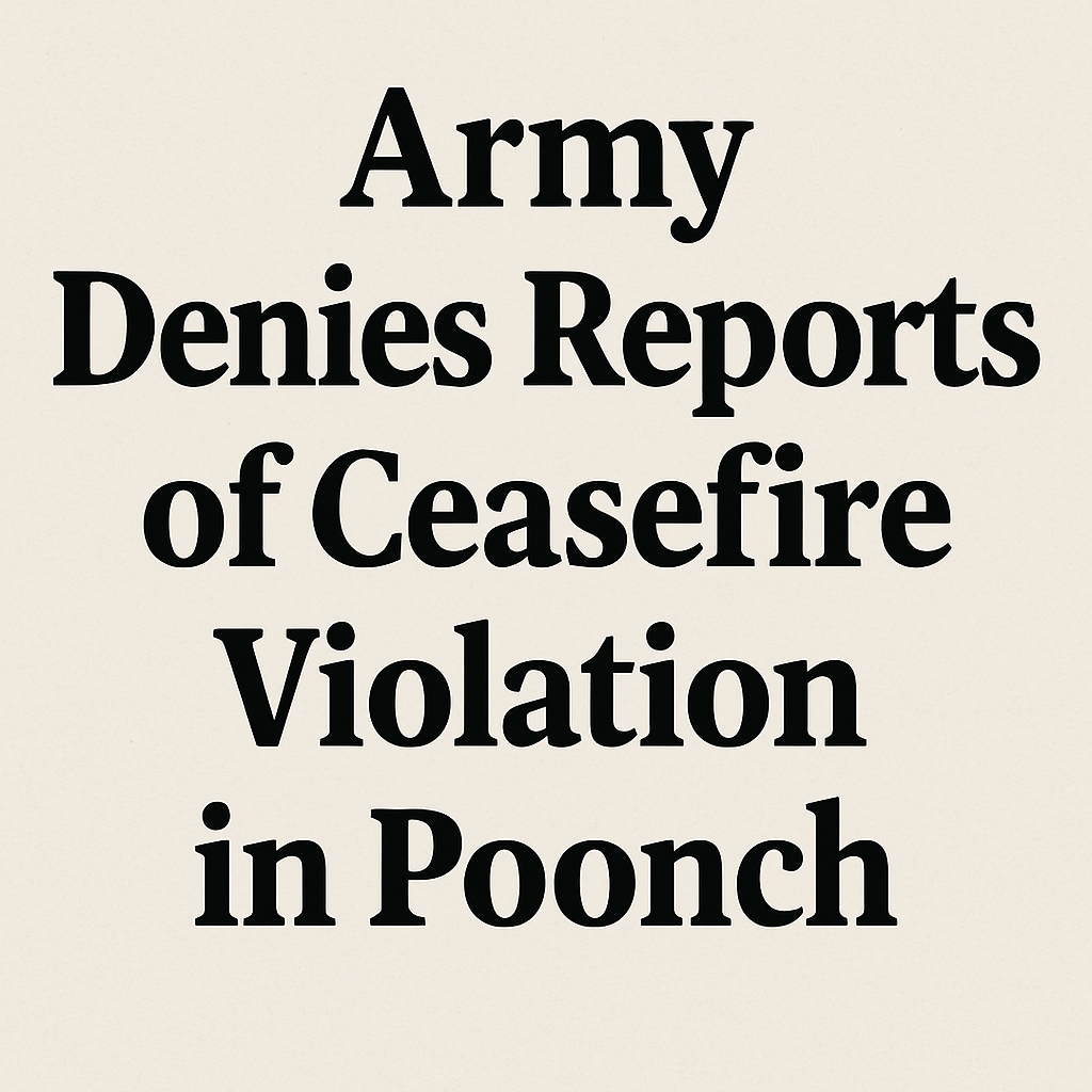 Army Denies Reports of Ceasefire Violation in Poonch